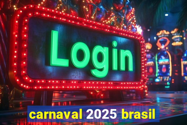 carnaval 2025 brasil